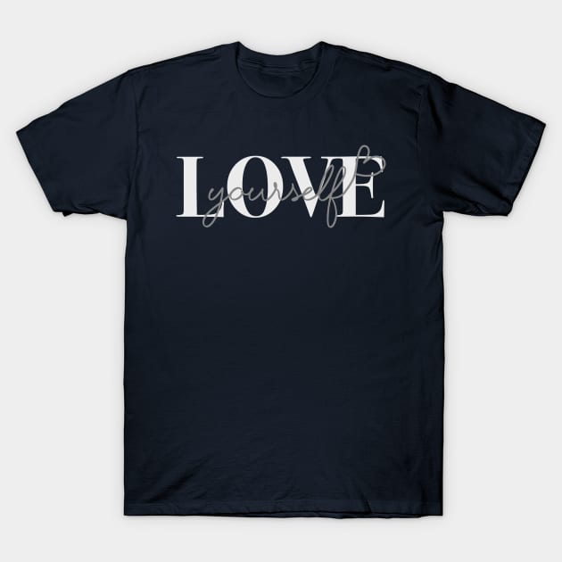 Love Yourself - Monochrome (Dark Blue Background) T-Shirt by jellytalk